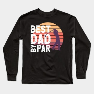 Best Dad by Par Long Sleeve T-Shirt